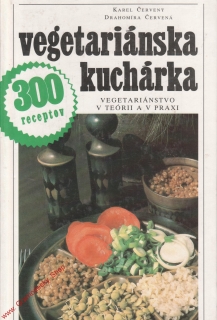 Vegetariánská kuchařka, 300 receptů / Karel Červený, Drahomíra Červená 1990 slov