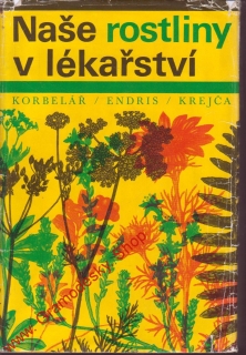 Naše rostliny v lékařství / Korbelář, Endris, 1968, odř. obálka