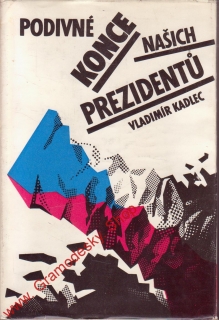 Podivné konce našich prezidentů / Vladimír Kadlec, 1991