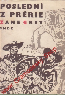 Poslední z prérie / Zane Grey, 1966