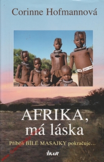 Afrika, má láska, příběh Bílé masajky pokračuje / Corinne Hofmannová, 2012
