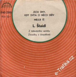 SP Jsou dny, kdy svítá o něco dřív, Miluji Tě, L. Štaidl, 1980, 1143 2368