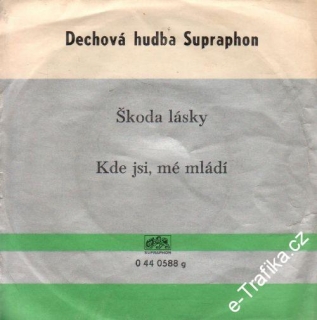 SP Škoda lásky, Kde jsi, mé mládí, Dechová hudba Supraphon, 1968