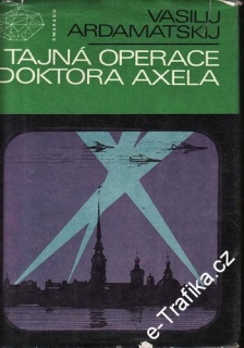 Tajná operace doktora Axela / Vasilij Ardamatskij, 1972