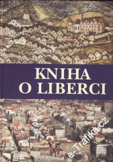 Kniha o Liberci / vedoucí autorského kolektivu Roman Karpaš, 1996