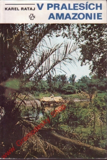 V pralesích Amazonie / Karel Rataj, 1983
