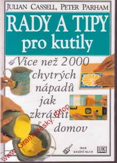 Rady a tipy pro kutily / Julian Cassell, Peter Parham, 1999