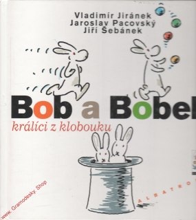 Bob a Bobek, králíci z klobouku / Jiránek, Pacovský, Šebánek, 2001
