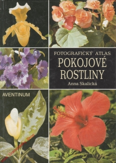 Fotografický atlas, Pokojové rostliny / Anna Skalická, 2003