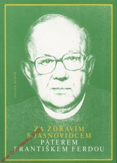 Za zdravím s jasnovidcem páterem Františkem Ferdou / Zdeněk Rejdák, 1992