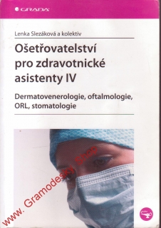 Ošetřovatelství pro zdravotnické asistenty IV / Lenka Slezáková a kol., 2008