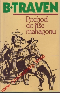 Pochod do říše mahagonu / B. Traven, 1982