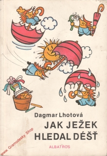 Jak ježek hledal déšť / Dagmar Lhotová, 1981