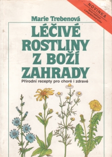 Léčivé rostliny z boží zahrady / Marie Trebenová, 1988