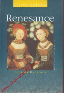 Renesance, dějiny odívání / Ludmila Kybalová, 1996
