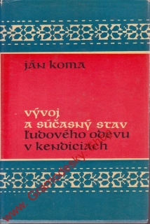 Vývoj a súčasný stav ludového odevu v Kendiciach / Ján Koma, 1969, slovensky