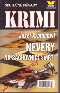 Nevěry na šachovnici smrti / Josef Kratochvíl, 2008