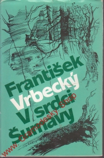 V srdci Šumavy / František Vrbecký, 1988