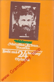 Svět má 24 hodiny / Waldemar Matuška, Ivan Foustka, 1982