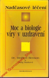Moca biologie víry v uzdravení / Dr. Herbert Benson, Marg Starkova, 1997