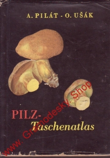 Pilz Taschenatlas, kapesní atlas hub / A. Pilát, O. Ušák, 1956, německy
