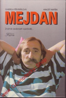 Mejdan, známé osobnosti vyprávějí / Gabriela Převrátilová, Arnošt Tabášek, 1993