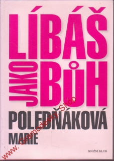 Líbáš jako bůh - Marie Poledňáková, 2009