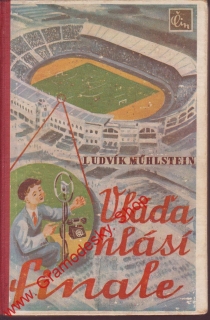 Vláďa hlásí finále / Ludvík Muhlstein, 1940, il Ruda Šváb
