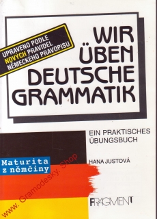 Maturita z němčiny, Wir uben deutsche grammatik / Hana Justová, 2000