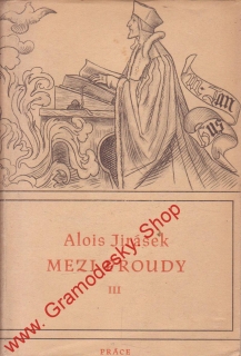 Mezi proudy III. díl / Alois Jirásek, 1952