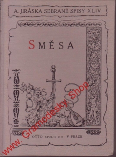 Sebrané spisy XLIV. Směsa, Belletrie i paměti / Alois Jirásek, 1922