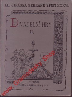 Sebrané spisy XXXVI. Divadelní hry, díl. II. M.D.Rettigová / Alois Jirásek, 1909