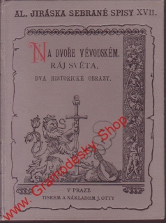 Sebrané spisy XVII. Na dvoře vévodském, Ráj světa  / Alois Jirásek, 1893