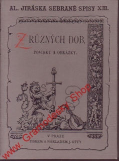 Sebrané spisy XIII. Z různých dob, povídky a obrázky III.  / Alois Jirásek, 1892