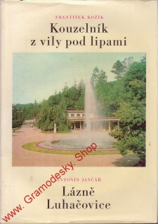 Kouzelník z vily pod lipamy / F. Kožík, Lázně Luhačovice / A. Jančář, 1976
