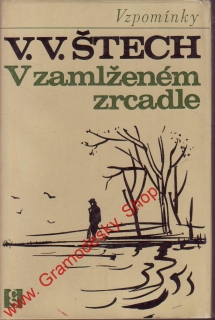 V zamlženém zrcadle 1. - Vzpomínky / V.V.Štech, 1967