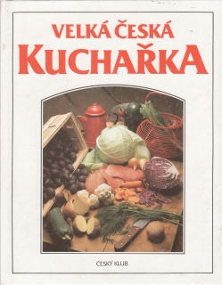Velká česká kuchařka / kolektiv autorů Český klub, 1998