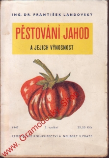 Pěstování jahod a jejich výnosnost  / Ing. Dr. František Landovský, 1947