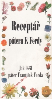 Receptář pátera F. Ferdy, Jak léčil páter František Ferda, 1997