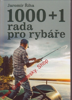 1000+1 rada pro rybáře / Jaromír Říha ing. 2018