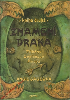 Znamení draka, příběhy Septimuse Heapa, kniha druhá / Angie Sageová, 2006