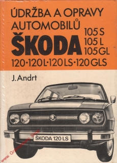 Údržba a opravy automobilů Škoda 105 S, L, GL, 120 L, LS, GLS / J. Andrt, 1981