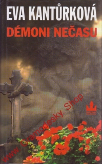 Démoni nečasu / Eva Kantůrková, 2007
