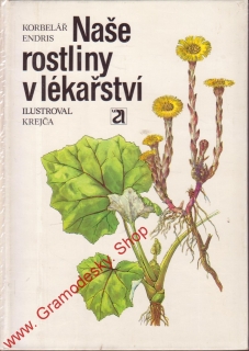 Naše rostliny v lékařství / Korbelář, Endris, il. Krejča, 1981