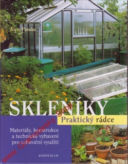 Skleníky, praktický rádce / Jorn Pinske, 2008