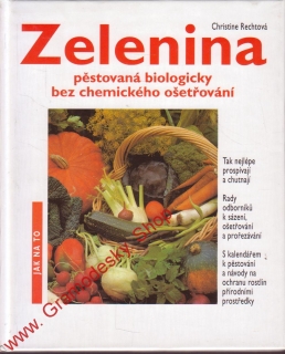 Zelenina pěstovaná biologicky bez chemického ošetřování / Christine Rechtová, 94