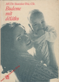 Budeme mít Děťátko / MUDr. Stanislav Trča, CSc, 1975