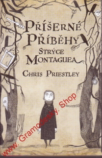 Příšerné příběhy strýce Montaguea / Chris Priestley, 2011