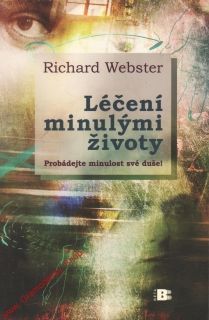 Léčení minulými životy / Richard Webster, 2006