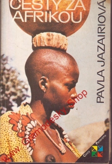 Cesty za Afrikou / Pavla Jazairiová, 1987